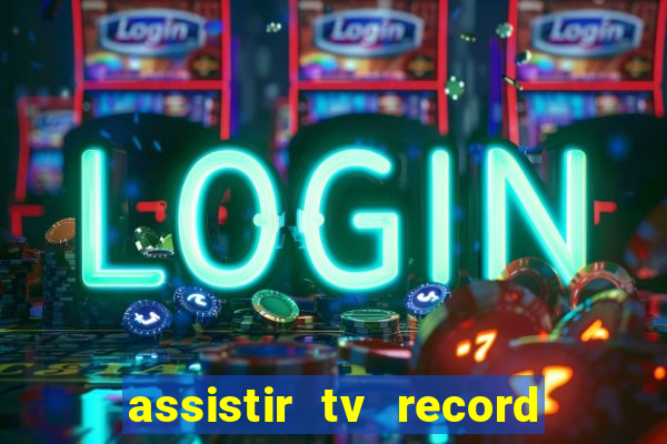 assistir tv record ao vivo